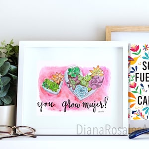 You Grow Mujer 5x7 Watercolor Art Print | Succulent Art Print | Plant Lover | Motivational Art Print