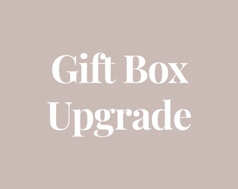 Gift Box Upgrade - Add me to your order!