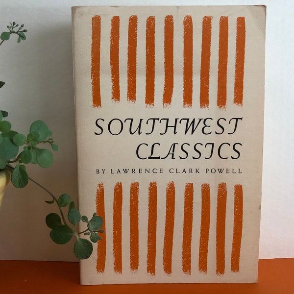 Southwest Classics, Collection of 26 Essays by Lawrence Clark Powell / Book of Essays / Southwest US Writers / Willa Cather, Zane Grey