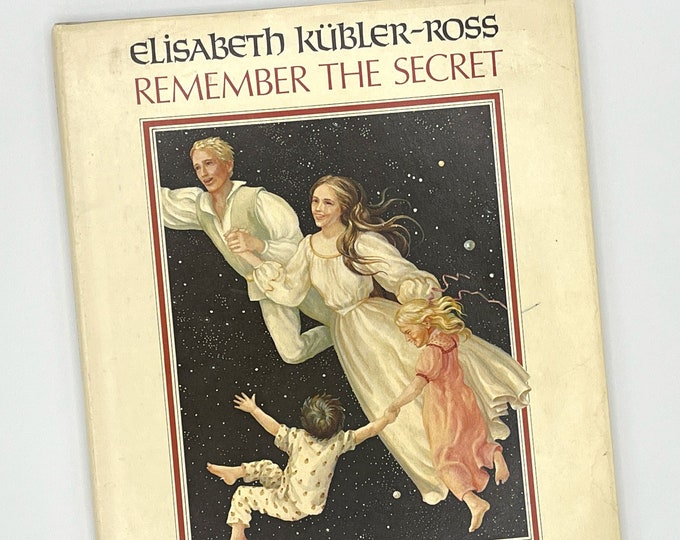 Remember The Secret Elisabeth Kübler Ross