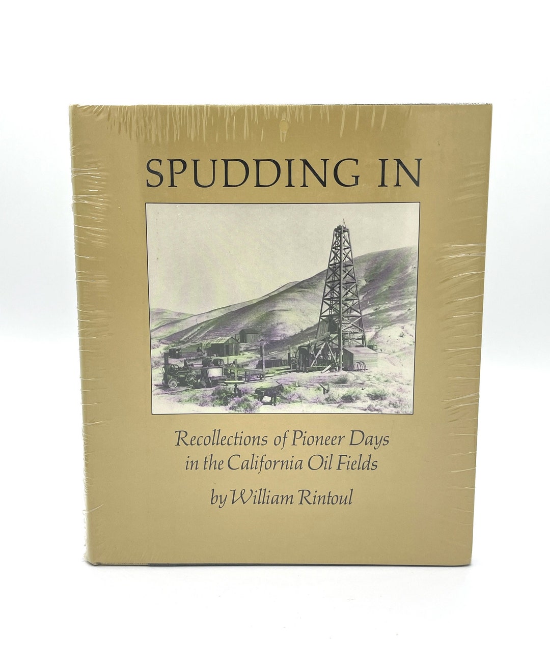 Spudding In: California Oil Fields History, 1976 First Edition (never ...