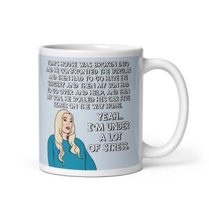 Real Housewives of Beverly Hills RHOBH Erika Jayne Girardi Tom&#39;s House was Broken Into Under Stress Rant mug | Reality TV Bravo gift