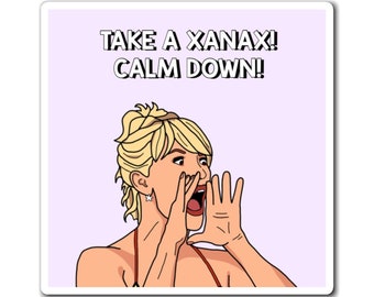 Real Housewives of New York RHONY Ramona Singer Take a Xanax Calm Down magnet | Reality TV Bravo gift