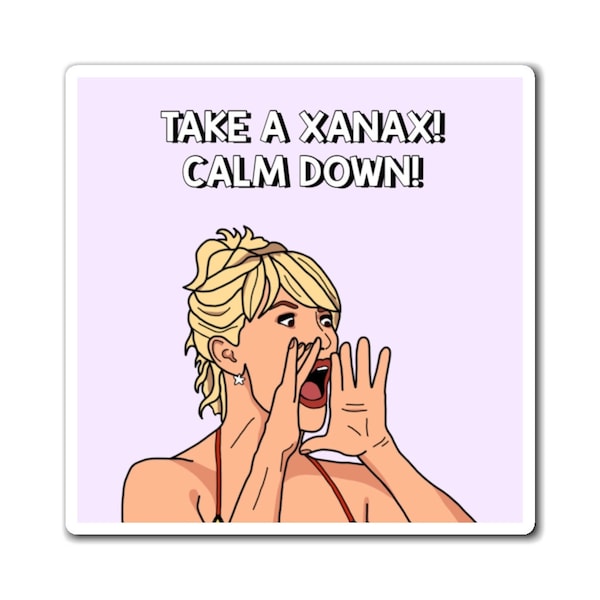 Real Housewives of New York RHONY Ramona Singer Take a Xanax Calm Down magnet | Reality TV Bravo gift