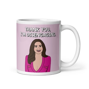 Real Housewives of Salt Lake City RHOSLC Meredith Marks Thank You I&#39;m Disengaging coffee mug | Reality TV Bravo gift