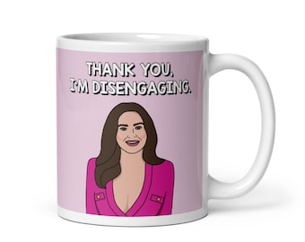 Real Housewives of Salt Lake City RHOSLC Meredith Marks Thank You I'm Disengaging coffee mug | Reality TV Bravo gift