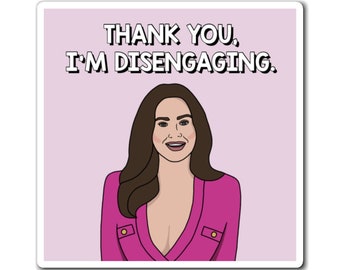 Real Housewives of Salt Lake City RHOSLC Meredith Marks Thank You I'm Disengaging magnet | Reality TV Bravo gift