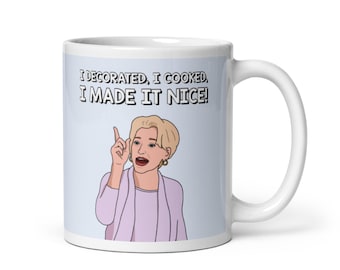 Real Housewives of New York RHONY Dorinda Medley I Decorated, I Cooked, I Made It Nice coffee mug | Reality TV Bravo gift