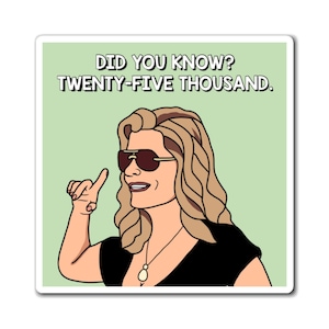 Real Housewives of Beverly Hills RHOBH Dana Did You Know 25,000 Sunglasses magnet | Reality TV Bravo gift