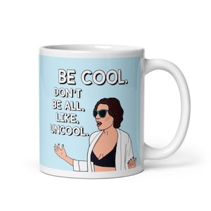 Real Housewives of New York RHONY Comtesse Luann Be Cool Don't Be Uncool tasse à café | Cadeau Bravo télé-réalité