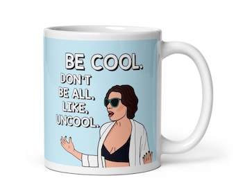 Real Housewives of New York RHONY Countess Luann Be Cool Don't Be Uncool coffee mug | Reality TV Bravo gift