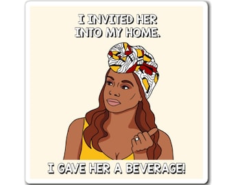 Real Housewives of Potomac RHOP Candiace Dillard Invited Her Into My Home Gave Her A Beverage magnet | Reality TV Bravo gift