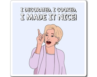 Real Housewives of New York RHONY Dorinda Medley I Decorated, I Cooked, I Made It Nice magnet | Reality TV Bravo gift