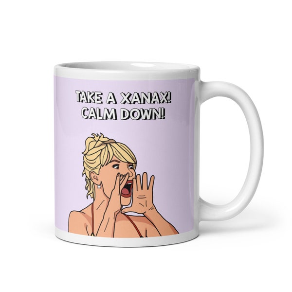 Real Housewives of New York RHONY Ramona Singer Take a Xanax Calm Down coffee mug | Reality TV Bravo gift