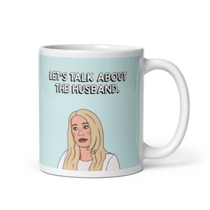 Real Housewives of Beverly Hills RHOBH Kim Richards Let&#39;s Talk About The Husband coffee mug | Reality TV Bravo gift