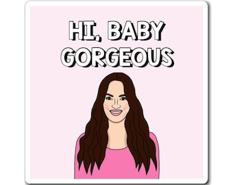 Real Housewives of Salt Lake City RHOSLC Lisa Barlow Hi Baby Gorgeous magnet | Reality TV Bravo gift