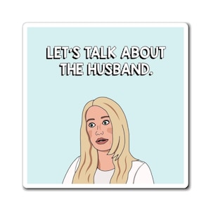 Real Housewives of Beverly Hills RHOBH Kim Richards Let's Talk About The Husband magnet | Reality TV Bravo gift