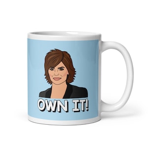 Real Housewives of Beverly Hills RHOBH Lisa Rinna Own It coffee mug | Reality TV Bravo gift