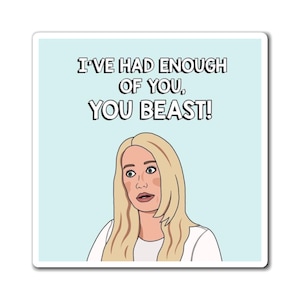 Real Housewives of Beverly Hills RHOBH Kim Richards I've Had Enough of You Beast magnet | Reality TV Bravo gift