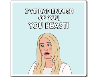 Real Housewives of Beverly Hills RHOBH Kim Richards I've Had Enough of You Beast magnet | Reality TV Bravo gift