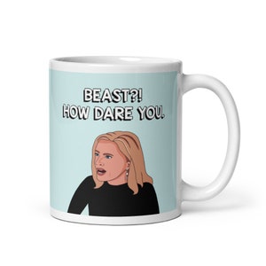 Real Housewives of Beverly Hills RHOBH Eileen Davidson Beast How Dare You coffee mug | Reality TV Bravo gift