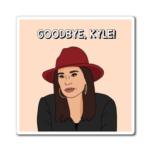 Echte Hausfrauen von Beverly Hills RHOBH Kyle Richards Auf Wiedersehen Kyle Magnet | Reality TV Bravo Geschenk