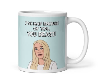 Real Housewives of Beverly Hills RHOBH Kim Richards I've Had Enough of You Beast coffee mug | Reality TV Bravo gift