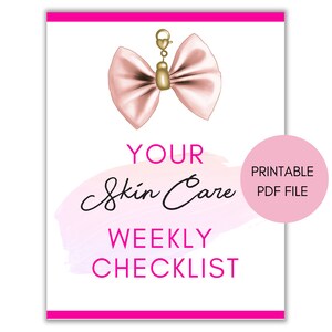 May include: A printable pink and white watercolor background with a gold bow and the text "YOUR Skin Care WEEKLY CHECKLIST" and "PRINTABLE PDF FILE".