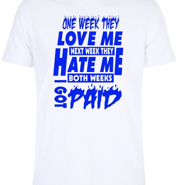 One Week They Love Me Next Week They Hate Me Both Weeks I Got Paid Svg