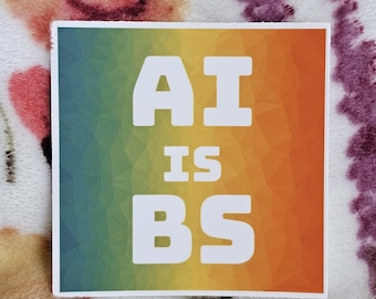AI is BS Sticker: Weatherproof Vinyl Decal for Laptops, Cars, Tumblers