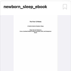 May include: A digital ebook cover titled "The First 12 Weeks: A Gentle Guide to Newborn Sleep." The cover includes the text "Sleep Tips for Newborns" and mentions a certified pediatric sleep consultant and postpartum doula. The ebook is for newborn sleep.