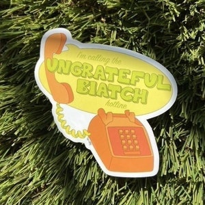 Ungrateful Biatch Hotline Sticker