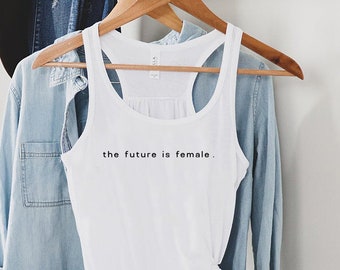 The future is female tank top, feminist tank, women's tank, feminist slogan tank, stylish fashion tank top for gift