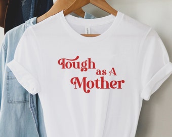 Tough as a Mother, Mama Bear T-Shirt, Strong Woman Shirt, Strong Female Tee, Tough Mama, Graphic Tee, Women's T-Shirt,Mothers Day Shirt