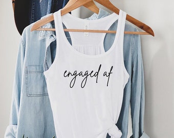 Engaged Tank, Engaged AF tank top ,Engagement Gift, Bride Shower Gift, Gift for Bride, Gift for Fiancé