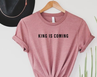 King is Coming T-Shirt, Christian Apparel,Jesus is King, Faith Clothing, Christian T-Shirt, Christian, Jesus Shirt, Positivity, Lord