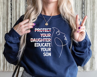 Protect Your Daughter Educate Your Son, Feminist sweatshirt, Women Empowerment, Feminism Too Many Women,Human Rights, Ruth Bader Ginsburg