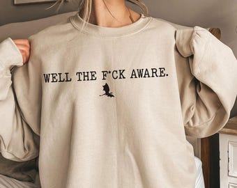 Well The F*ck Aware Xaden Riorson Sweatshirt, Violet Dragon Sweatshirt, Dragon Rider Sweatshirt, Sgaeyl, Violet Sorrengail, Tairn, Andarna