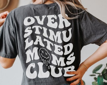 Comfort Colors® two sided Overstimulated Moms Club Shirt, Cute Retro Shirt for Moms, funny mom t-shirt, Girly t-shirt, Trendy Shirt