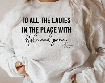 To all the ladies in the place with style and grace shirt Clearance