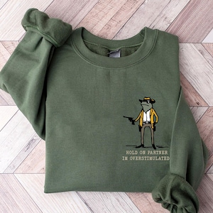 Hold On Partner Im Overstimulated, Monochromatic Sweatshirt, Unhinged Sweatshirt, Weird core Clothing, Weird Stuff Funny Sweatshirt image 1