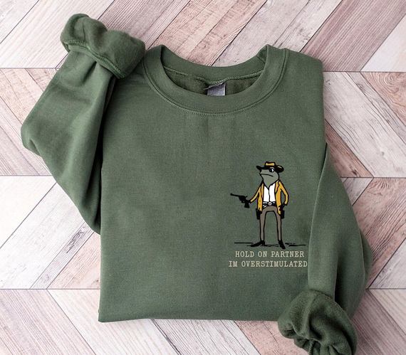 Hold On Partner Im Overstimulated, Monochromatic  Sweatshirt, Unhinged  Sweatshirt, Weird core Clothing,  Weird Stuff Funny Sweatshirt