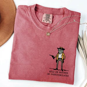 Hold On Partner Im Overstimulated, Monochromatic TShirt Unhinged T-Shirt, Weird core Clothing, Gen Z Shirt, Weird Stuff Funny T Shirt image 5