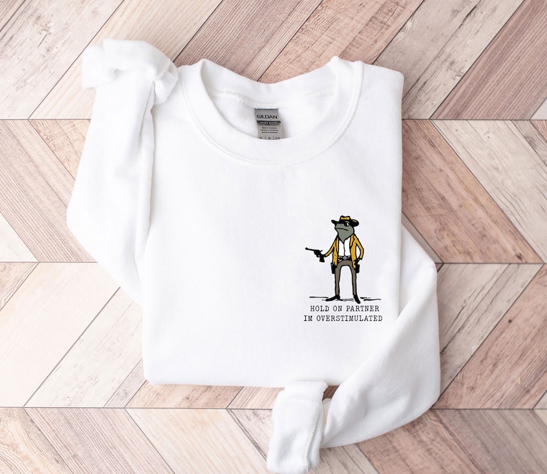 Hold On Partner Im Overstimulated, Monochromatic Sweatshirt, Unhinged Sweatshirt, Weird core Clothing, Weird Stuff Funny Sweatshirt image 4