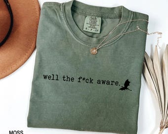 Well The Fuck Aware shirt, Violet Dragon Shirt, Violet Little Thing, Violet Sorrengail, Bookish Gift, Book Quote Shirt, Fourth Wing Shirt
