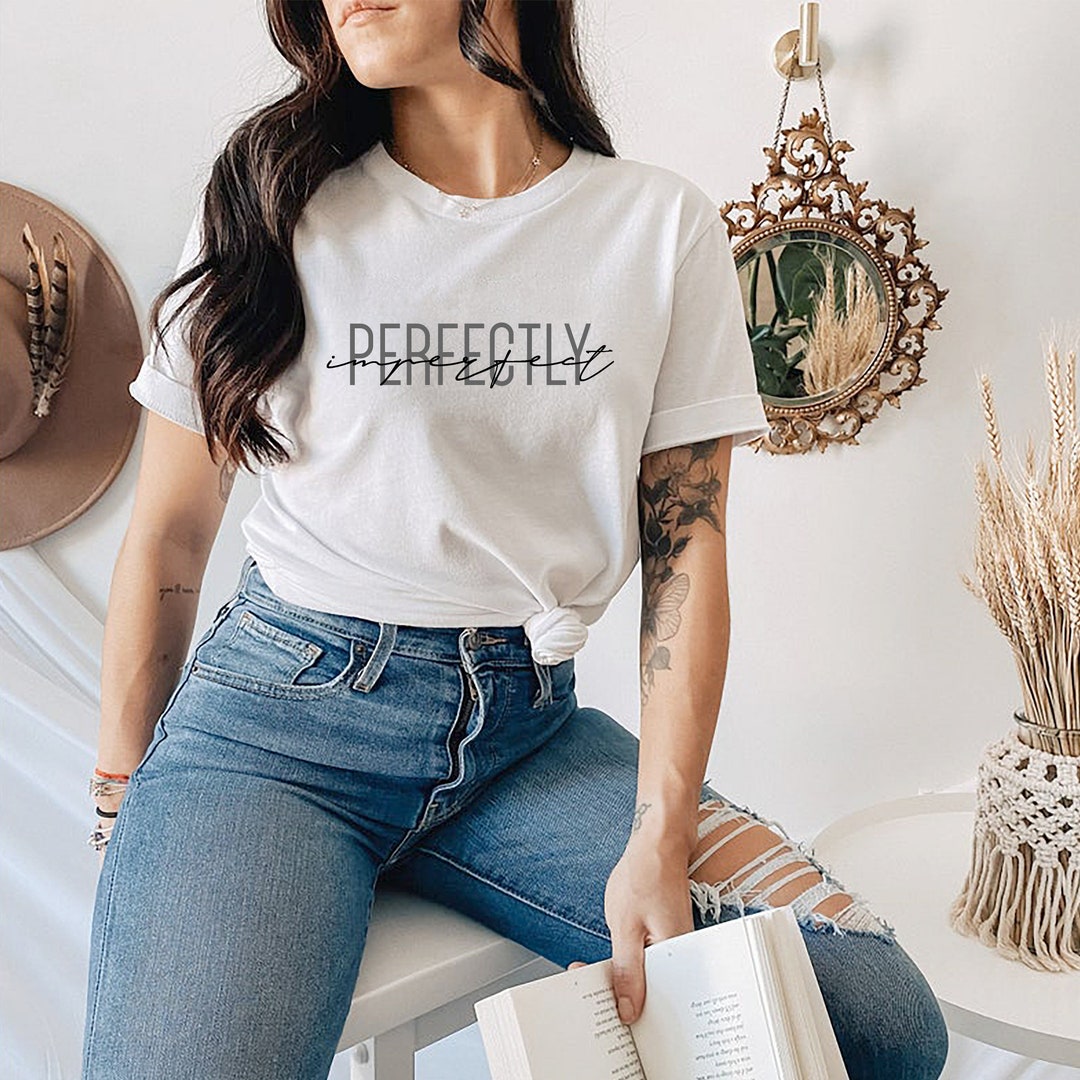 Perfectly Imperfect T-shirt Perfect Motivational Shirt - Etsy
