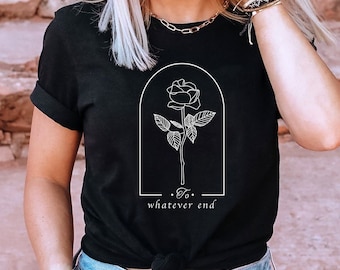 SJM - Throne Of Glass Flower Aelin Quote t-shirt, The Thirteen shirt, Throne Of Glass tee, To Whatever End Throne Of Glass Essential T-Shirt