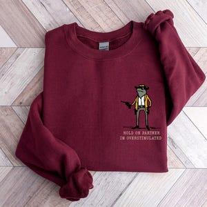 Hold On Partner Im Overstimulated, Monochromatic Sweatshirt, Unhinged Sweatshirt, Weird core Clothing, Weird Stuff Funny Sweatshirt image 5