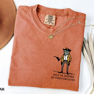 Hold On Partner Im Overstimulated, Monochromatic TShirt Unhinged T-Shirt, Weird core Clothing, Gen Z Shirt, Weird Stuff Funny T Shirt image 10