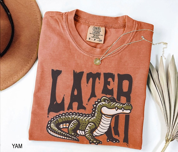 Later Gator Shirt, Alligator Shirt, Later Gator Tee, Offensive tee, Graphic Alligator, Sarcastic Shirt, 90S Y2K Baby Tee, Alligator Meme Tee